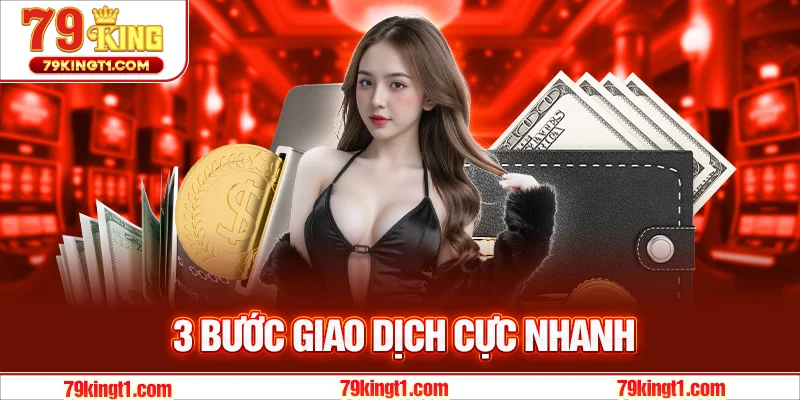 3 bước giao dịch nhanh chóng, tiện lợi