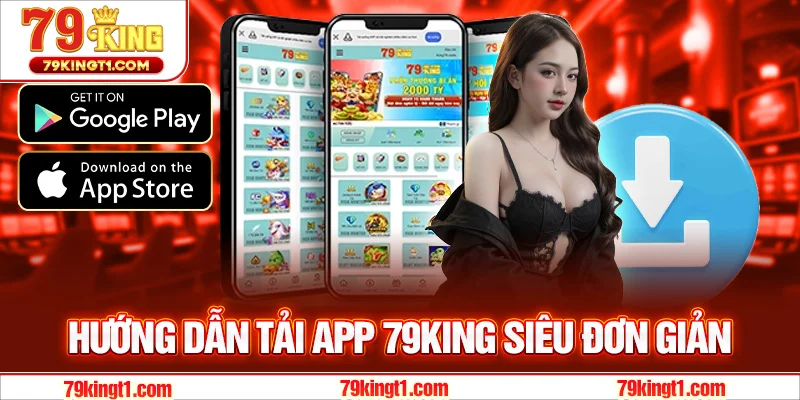 Hướng dẫn tải app 79KING siêu đơn giản