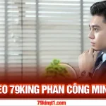 CEO 79KING Phan Công Minh - Lãnh Đạo Tạo Nên Thành Công 
