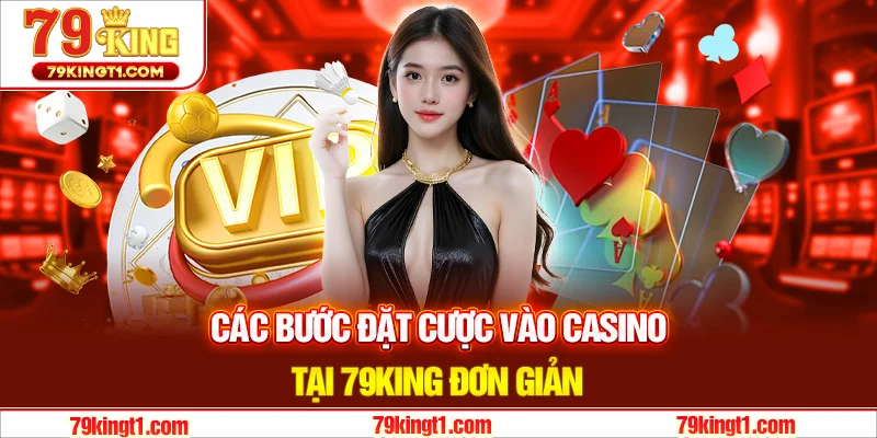 Hướng dẫn chi tiết cách tham gia Casino 79KING