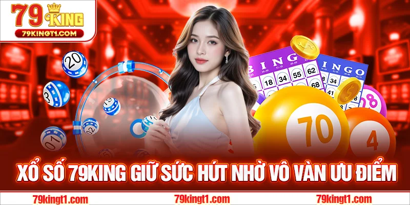 Tại sao xổ số 79KING lại thu hút người chơi