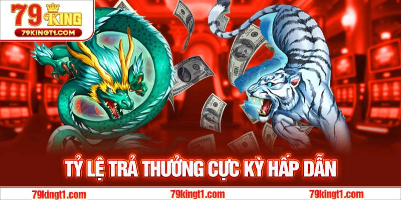 Tỷ lệ trả thưởng cực kỳ hấp dẫn