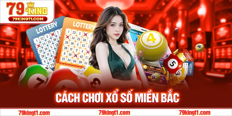Cách chơi xổ số miền Bắc
