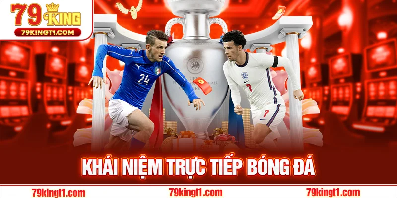 Khái niệm trực tiếp bóng đá