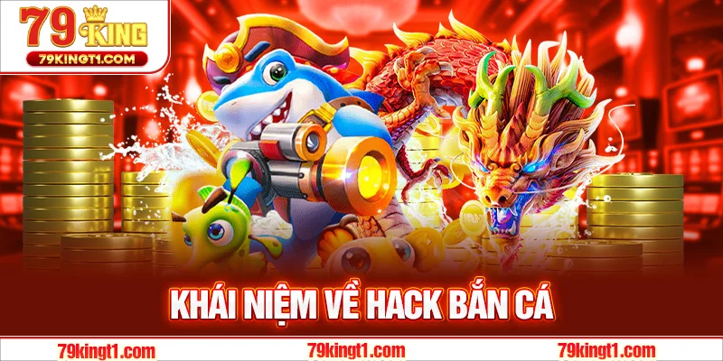 Tổng quan về phần mềm hack bắn cá