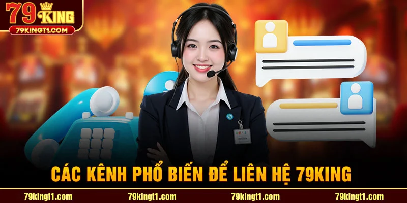 Các kênh phổi biến để liên hệ 79king